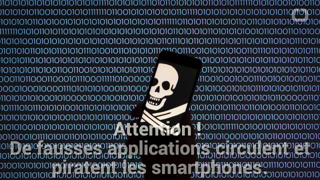 Gare Aux Fausses Applications Qui Piratent Les Smartphones