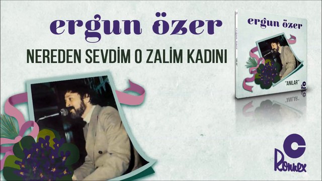 Ergun Özer - Nereden Sevdim O Zalim Kadını