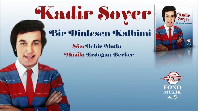 Kadir Soyer - Bir Dinlesen Kalbimi
