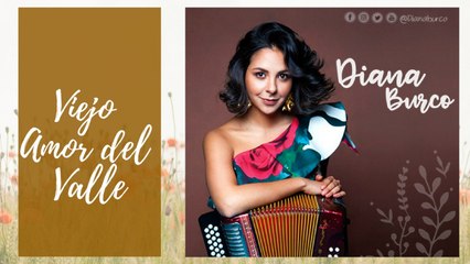 Diana Burco - Viejo Amor del Valle