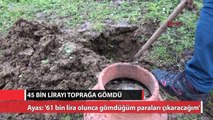 45 bin lira madeni parayı toprağa gömdü