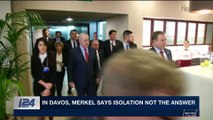 i24NEWS DESK | In Davos, Merkel says isolation not the answer | Wednesday, January 24th 2018