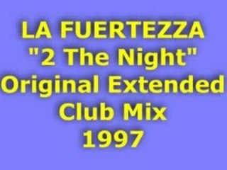 LA FUERTEZZA "2 The Night" Club Mix 1997