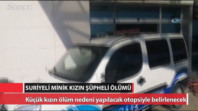 Suriyeli minik kızın şüpheli ölümü