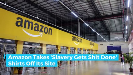 Amazon Takes 'Slavery Gets Shit Done' Shirts Off Its Site