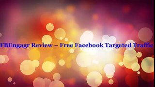 FBEngagr Review – How To Grab Free Facebook Targeted Traffic