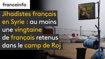 Jihadistes français en Syrie : au moins une vingtaine de français retenus dans le camp de Roj