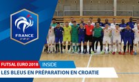 Futsal, Euro 2018 - Inside : Les Bleus en préparation en Croatie I FFF 2018
