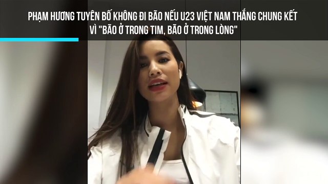 Phạm Hương tuyên bố không đi bão nếu U23 Việt Nam thắng chung kết Vì Bão ở trong tim, bão ở trong lòng