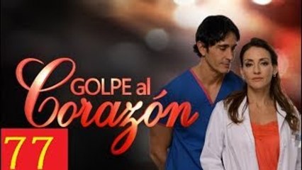 Golpe al Corazón Capitulo 77 hd (Martes 23 de Enero del 2018)