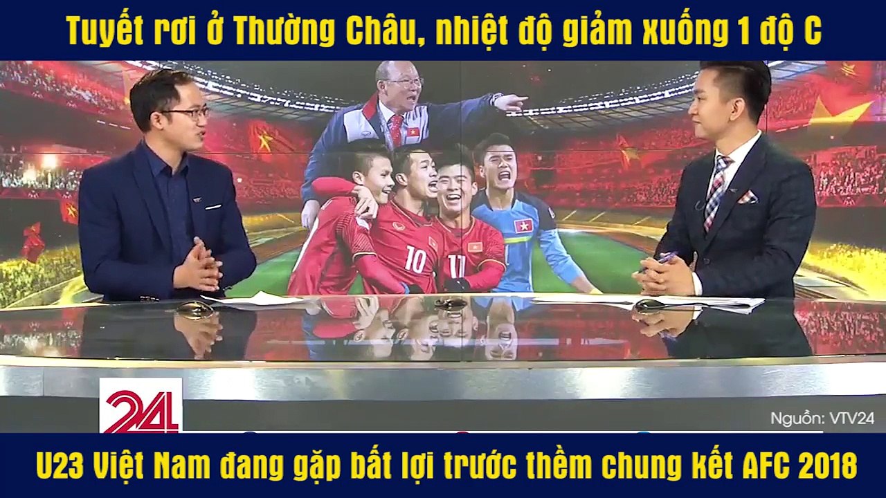 Tuyết rơi ở Thường Châu, nhiệt độ giảm xuống 1 độ C U23 Việt Nam đang gặp bất lợi trước thềm chung kết AFC 2018