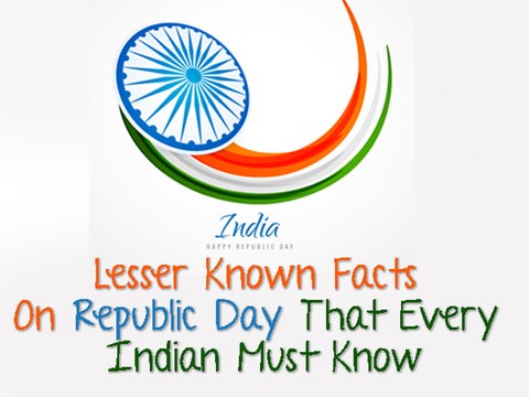 Lesser Known Facts On Republic Day That Every Indian Must Know