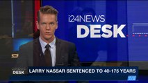 i24NEWS DESK | Larry Nassar sentenced to 40-175 years | Thursday, January 25th 2018