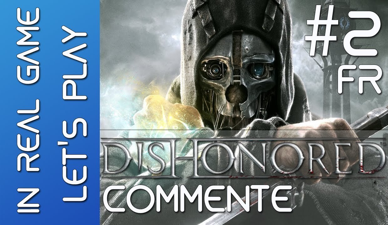 DISHONORED - LET'S PLAY - EP 2 - Les Egouts ... - HD