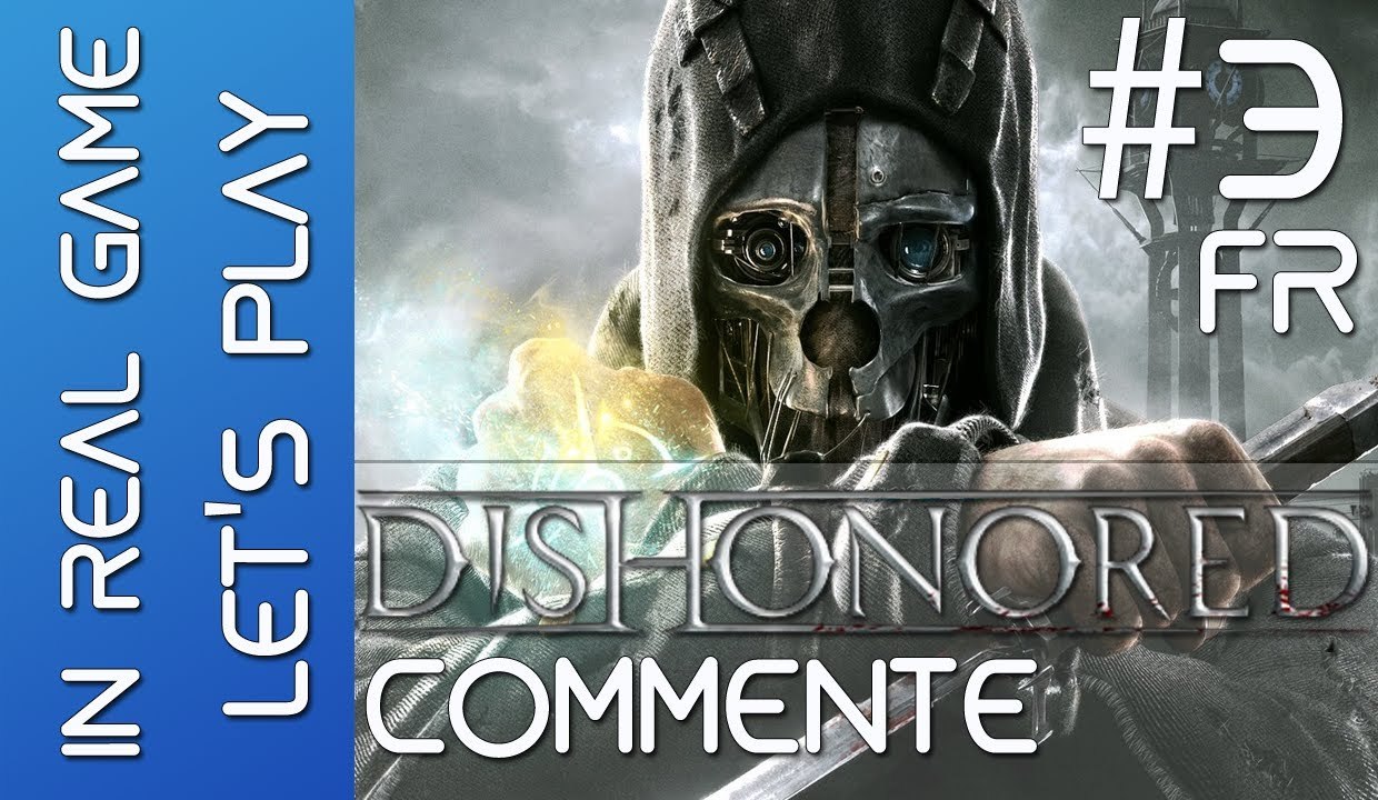 DISHONORED - LET'S PLAY - EP 3 - Un monde étrange - HD