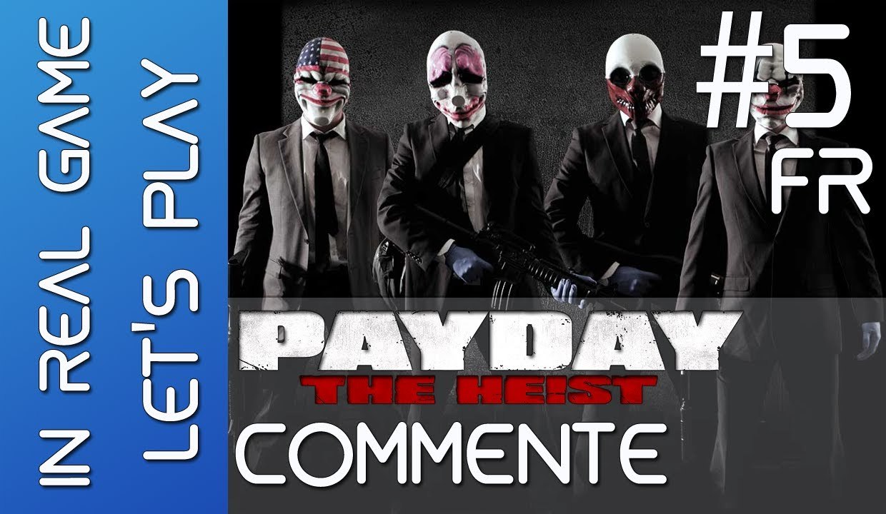 PAYDAY LET'S PLAY COOP - Ep 5 - Chut ! Pas de bruit ... - HD
