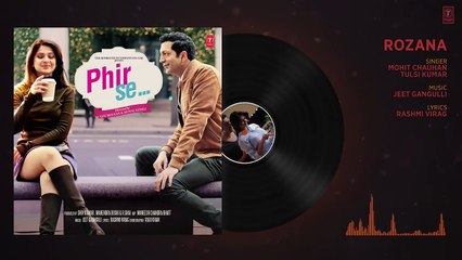 ROZANA Full Audio Song _ Kunal Kohli  _ Jennifer Winget _ Mohit Chauhan_ Tulsi K