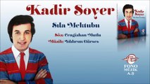Kadir Soyer - Sıla Mektubu