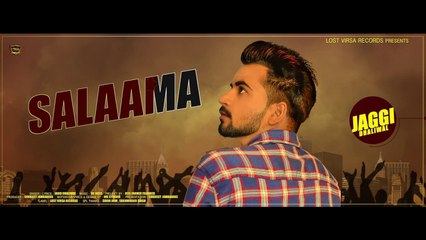 Jaggi Dhaliwal - Latest Punjabi Song 2018 - Salaama - New Punjabi Song 2018