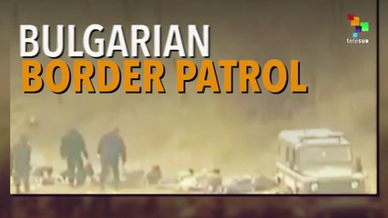 Bulgarian Border Patrol Abusing Refugees