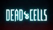 Dead Cells - Annonce des versions consoles