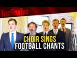 Songs of Praise: FFT's favourite football chants sung by a choir