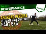 Andreas Pereira | How to improve ball control | Part Six | Soccer Drills