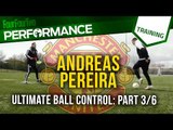 Andreas Pereira | How to improve ball control | Part Three | Soccer Drills