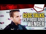 Cesc Fabregas talks Pep Guardiola, Jose Mourinho and Arsene Wenger