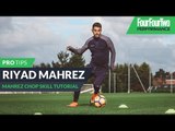 Riyad Mahrez | How to do the Mahrez chop | Skill tutorial