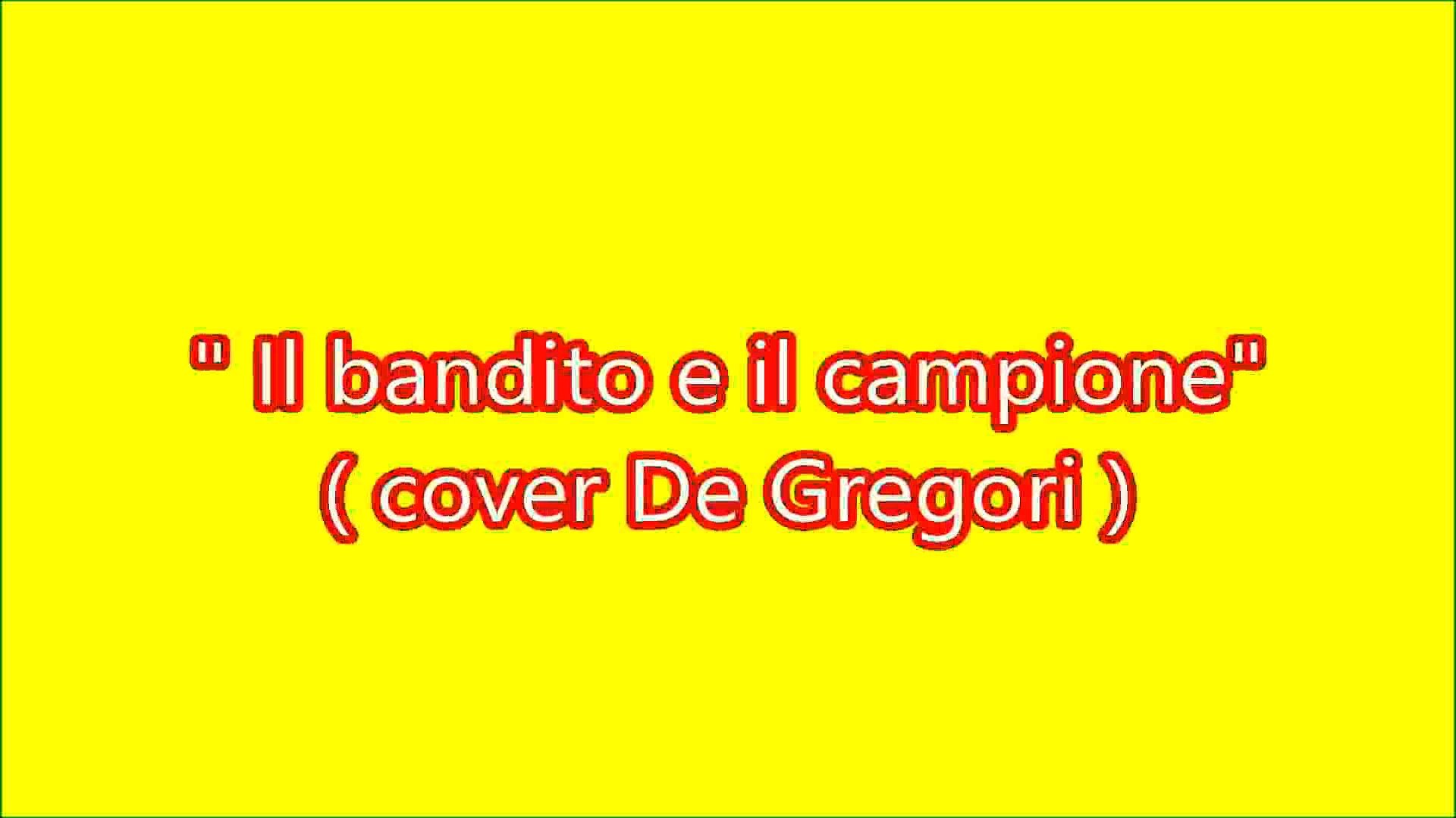 Il bandito e il campione (Francesco De Gregori cover) - Video Dailymotion