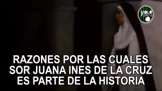 Razones por las cuales Sor Juana Ines de la Cruz es parte de la historia
