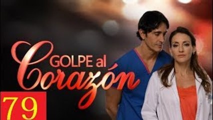 Golpe al Corazón Capitulo 79 hd (Jueves 25 de Enero del 2018)