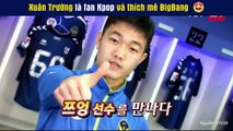 Xuân Trường là fan Kpop và thích mê BigBang