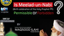 Is Meelad-un-Nabi (Birth celebration of the Holy Prophet ﷺ) Permissible or Forbidden? by Prof. Dr. Muhammad MAQSOOD ILAHI Naqshbandi