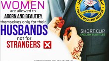 "WOMEN are allowed to  Adorn and beautify themselves only for their HUSBANDS not for  STRANGERS."