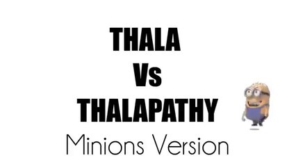 Thala vS Thalapathy Whatsapp Status - Minions Version