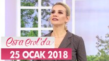 Esra Erol'da 25 Ocak 2018 Perşembe - Tek Parça