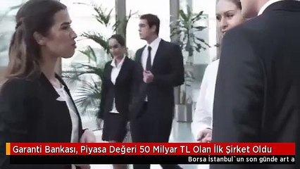 Garanti Bankası, Piyasa Değeri 50 Milyar TL Olan İlk Şirket Oldu