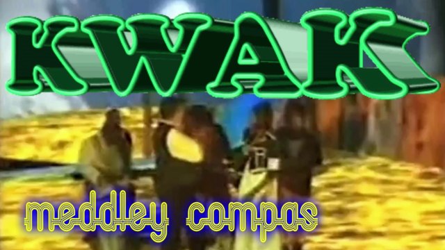 ✰ KWAK: (Martinique) Meddley Compas [ DR ] (le CLIP)♫