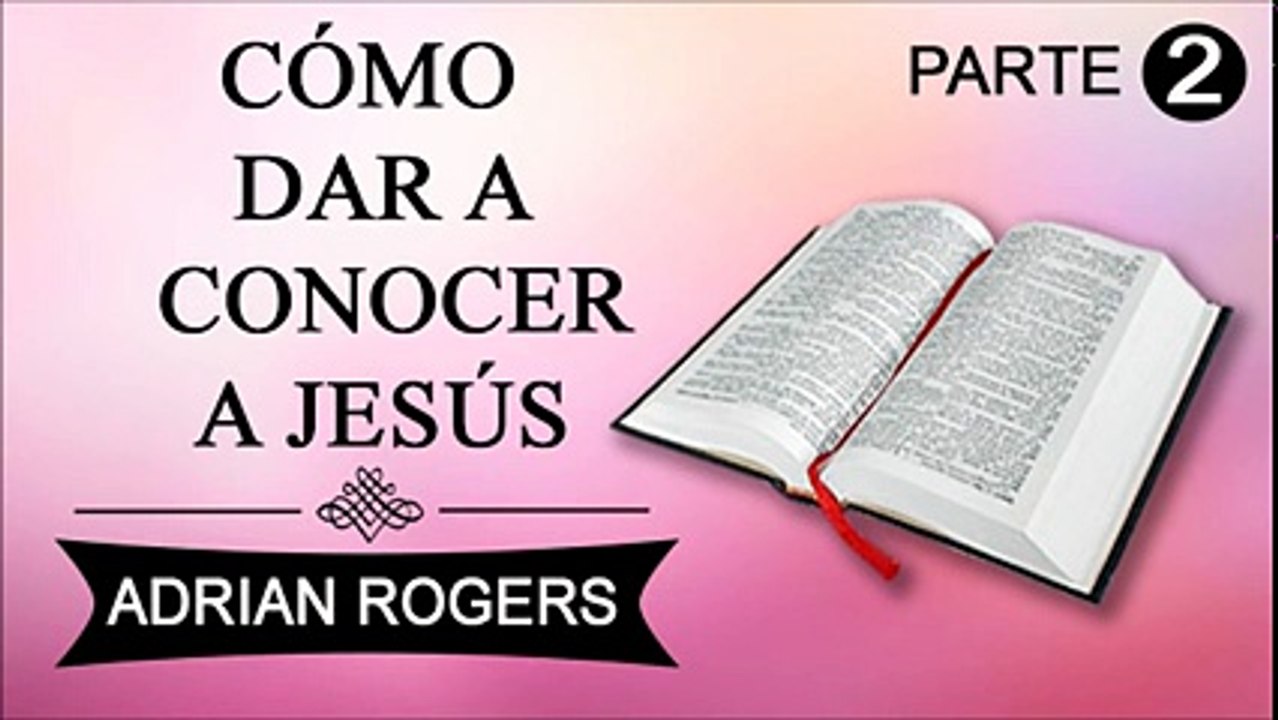 Cómo evangelizar de Jesús Parte 2 | Adrian Rogers | Predicas Cristianas