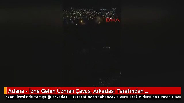 Adana - İzne Gelen Uzman Çavuş, Arkadaşı Tarafından Öldürüldü