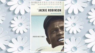 GET PDF I Never Had It Made: An Autobiography of Jackie Robinson FREE
