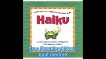 Haiku Learn to express yourself by writing poetry in the Japanese tradition (Asian Arts and Crafts For Creative Kids)