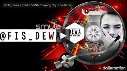 @FIS_Dewa | COVER SONG " Bayang " by. Khai Bahar