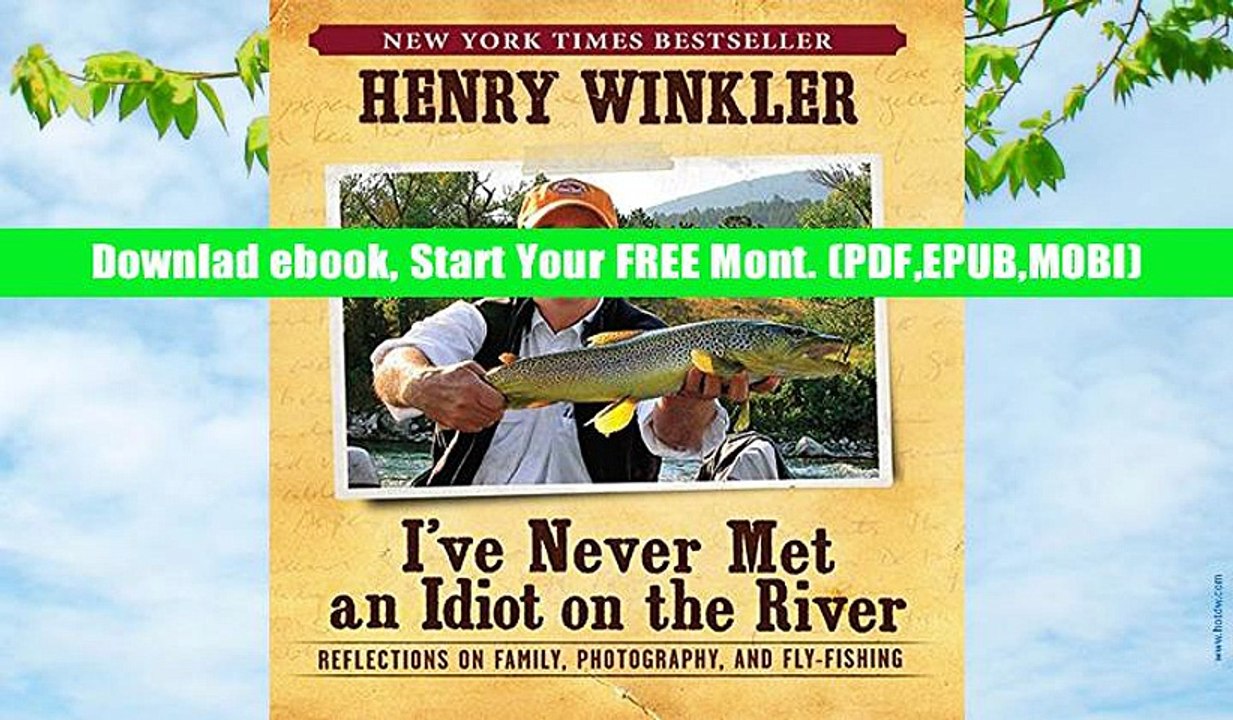 Read Full I Ve Never Met an Idiot on the River: Reflections on Family, Photography, and