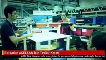 Borsadan ASELSAN İçin Tedbir Kararı