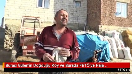 Burası Gülen'in Doğduğu Köy ve Burada FETÖ'ye Hala Hocaefendi Diyorlar!