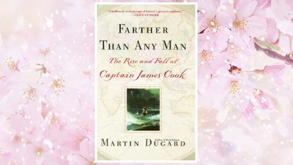 Download PDF Farther Than Any Man: The Rise and Fall of Captain James Cook FREE
