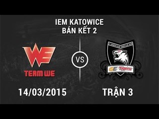 [14.03.2015]Team We vs GET [IEM Katowice][Trận 3]